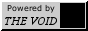 Powered by: the void